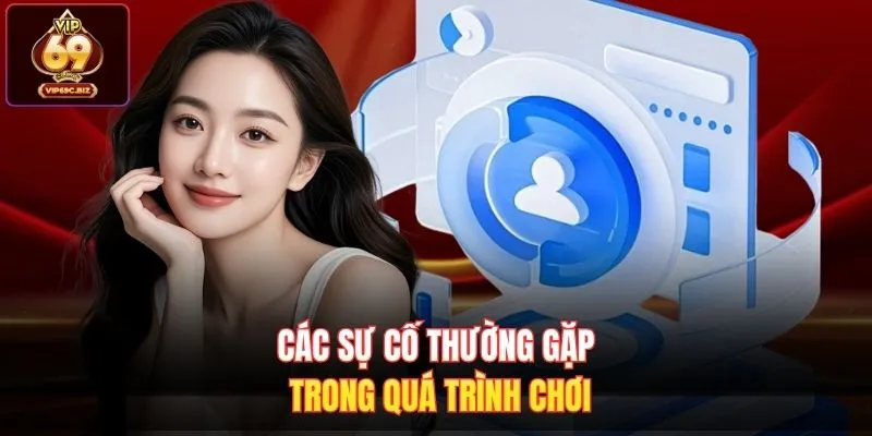 Các sự cố thường gặp trong quá trình chơi