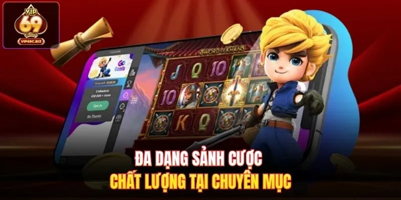 Đa dạng sảnh cược chất lượng tại chuyên mục