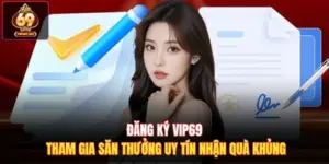 Đăng Ký Vip69 Tham Gia Săn Thưởng Uy Tín Nhận Quà Khủng
