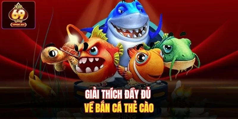 Giải thích đầy đủ về bắn cá thẻ cào 