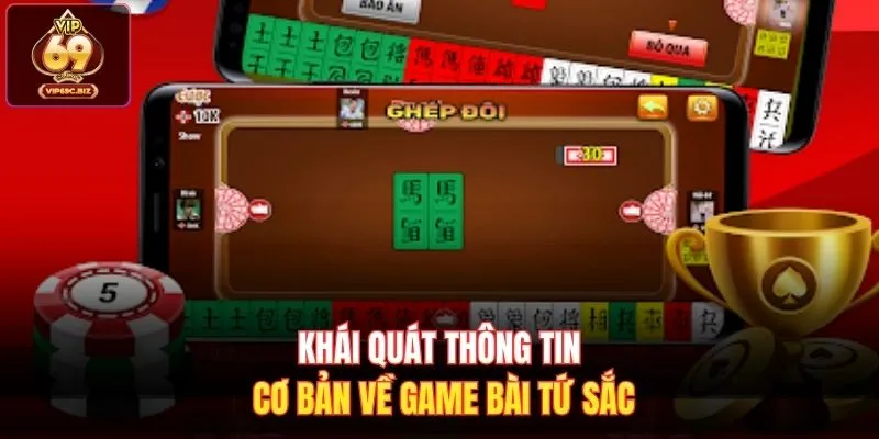 Khái quát thông tin cơ bản về game bài tứ sắc 