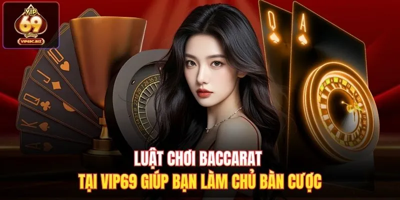 Luật chơi Baccarat cơ bản dành cho người mới bắt đầu 