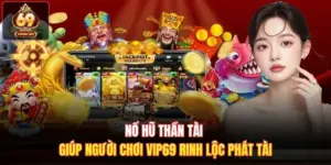 Nổ Hũ Thần Tài Giúp Người Chơi Vip69 Rinh Lộc Phát Tài
