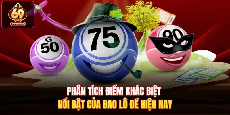 Phân tích điểm khác biệt nổi bật của bao lô đề hiện nay