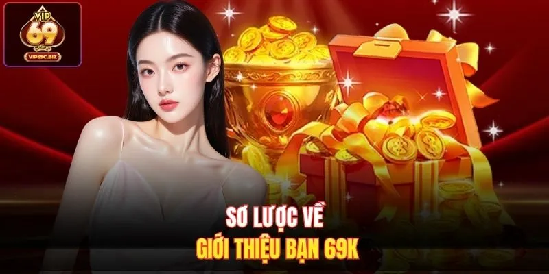 Sơ lược về giới thiệu bạn 69k