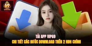 Tải App Vip69 - Chi Tiết Các Bước Download Trên 2 HĐH Chính