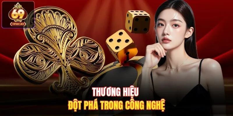 Thương hiệu đột phá trong công nghệ