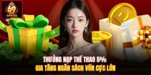 Thưởng Nạp Thể Thao 5% Gia Tăng Ngân Sách Vốn Cực Lớn