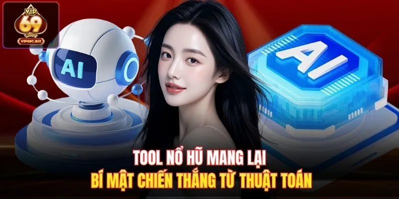 Tool Nổ Hũ Mang Lại Bí Mật Chiến Thắng Từ Thuật Toán