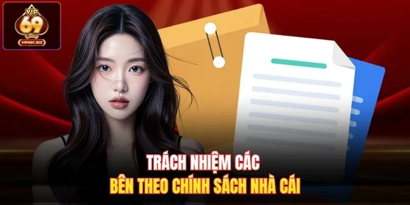 Trách nhiệm các bên theo chính sách nhà cái